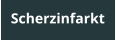 Scherzinfarkt